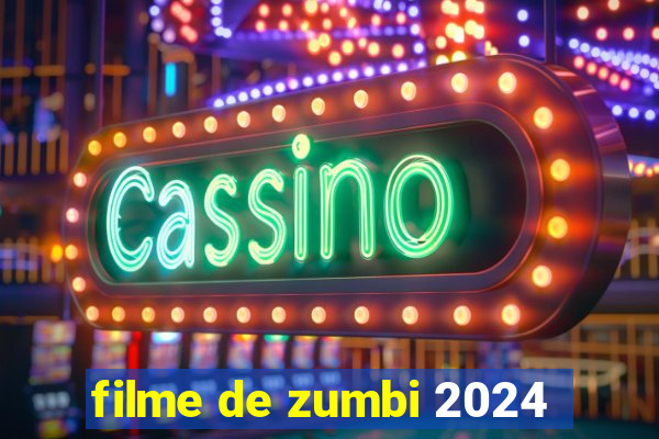 filme de zumbi 2024